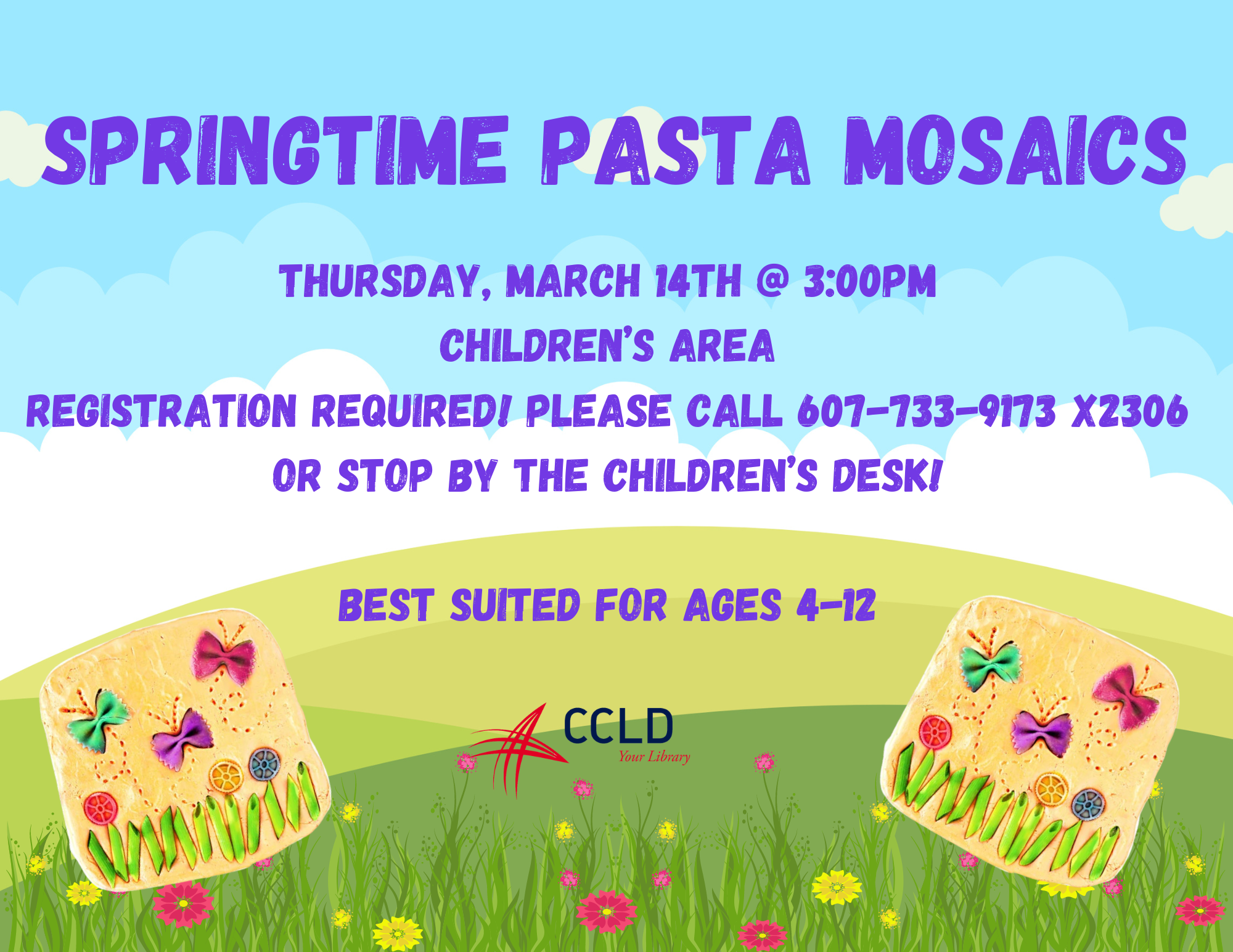 Spring is just around the corner! We are making mosaics with pasta and clay! Join us on March 14th from 3-4:30pm.

Registration is Required! Please call 607-733-9173 x2306, or stop by the Children's desk to register!